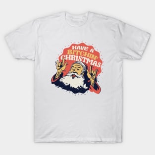 Have a Bitchin' Christmas // Funny Santa Claus Xmas T-Shirt